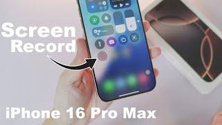 How to Screen Record on iPhone 16 Pro /Pro Max