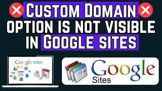 Custom Domain option is not visible in Google sites | Transfer Website & Ownership in Google sites