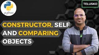 #51 Python Tutorial for Beginners | Constructor, Self and Comparing Objects