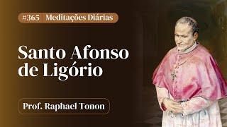 # nº365 - Meditações diárias de Santo Afonso de Ligório | Prof. Raphael Tonon