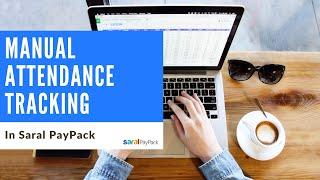 Manual Attendance Tracking in Saral PayPack