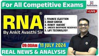 Current Affairs 11 July 2024 | RNA Real News and Analysis | For All Exams | Rna by Ankit Avasthi Sir