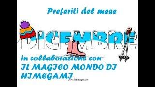 Preferiti del mese di DICEMBRE in collaborazione con IL MAGICO MONDO DI HIMEGAMI