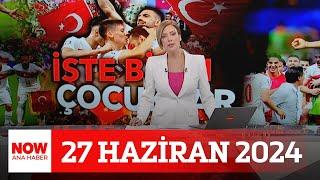 Türkiye ilk 16’da... 27 Haziran 2024 NOW Ana Haber