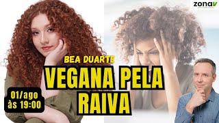 VEGANA PELA RAIVA? BEA DUARTE CONTA SUA HISTÓRIA