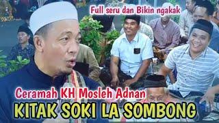 full seru dan Bikin ngakak || ceramah kh musleh adnan terbaru 2024 kitak soki la sombong