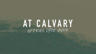At Calvary | Reawaken Hymns | Official Lyric Video