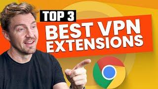 Best VPN for Chrome | Tested TOP 3 VPN Chrome Extension options 