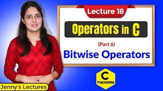C_18 Operators in C - Part 6 | Bitwise Operators |  C Programming Tutorials