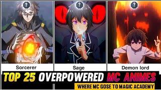 Top 25 Animes Where Overpowered Mc Goes To Magic School Academy