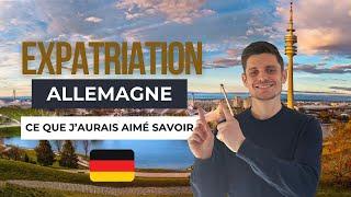 S'EXPATRIER EN ALLEMAGNE ?  Ce que j'aurais aimé savoir...