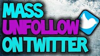 How to mass unfollow people on Twitter! [WORKING 2015]