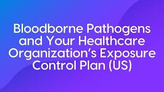 Bloodborne Pathogens and Your Healthcare Organizations Exposure Control Plan (US) Course Trailer