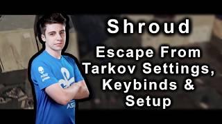 Shroud Escape From Tarkov Settings, Keybinds & Setup 2020 Update