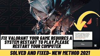 How to Fix'Valorant Your Game requires a system restart to play' | Please restart your computer