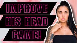 3 Secret Cues to Instantly Improve His Head Game!