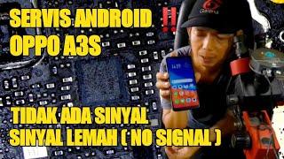 SERVIS OPPO A3S TIDAK ADA JARINGAN (NO SIGNAL) SINYAL LEMAH #belajarservishp #nosignal