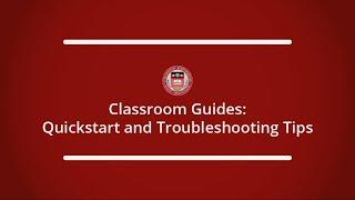 Classroom Technology Quickstart and Monitor Troubleshooting