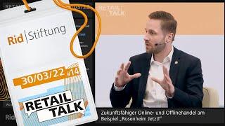 I. RETAIL TALK #14: Zukunftsfähiger On- und Offlinehandel am Bsp. "Rosenheim Jetzt!" – D. Artmann