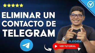 ¿Cómo ELIMINAR un CONTACTO en Telegram? -  Elimina los Contactos Innecesarios 