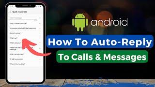 Auto-reply to Text Messages and Phone Calls on Android