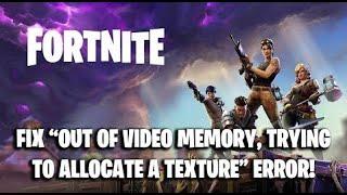 FIX Out Of Video Memory Trying To Allocate A Texture Fortnite !