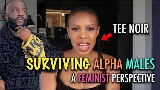 Tee Noir on Surviving the Alpha Male Mentality From a Feminist  Toxic Masculinity or Nah | Reaction