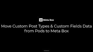 Move Custom Fields and Custom Post Types' Data from Pods to Meta Box | Meta Box Tutorial