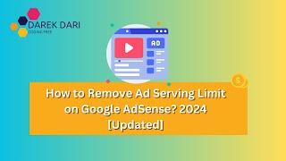 How to Remove Ad Serving Limit on Google AdSense? 2024 [UPDATED]