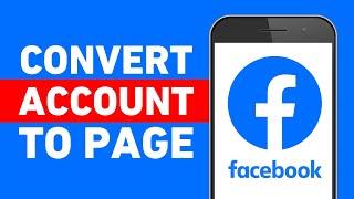 How to Convert Facebook Account to Page