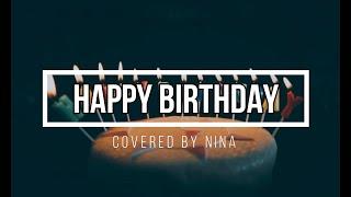 Happy Birthday | Covered by Nina
