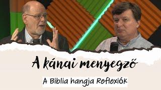 A Biblia hangja Reflexiók 29.rész -  A kánai menyegző (János 2)