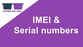 IMEI and Serial numbers | Super billing - Free billing software