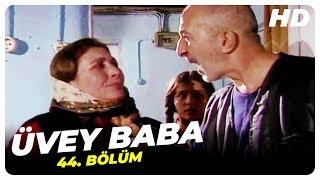 Üvey Baba 44. Bölüm Tek Parça