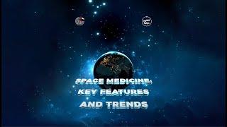 Video Reports | Space Medicine: Key Features & Trends