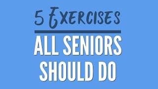 5 Exercises All Seniors Should Do Daily