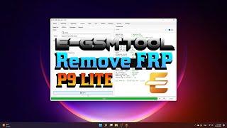 Huawei P9 Lite Remove FRP By E-GSM TOOL