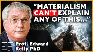 Harvard PhD On Paranormal Case Studies | Prof. Edward Kelly PhD