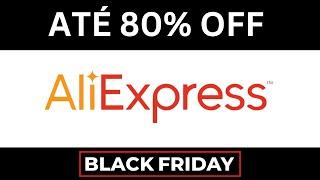 BLACK FRIDAY ALIEXPRESS! CUPOM Aliexpress Black Friday: Descubra Ofertas com até 80% OFF Aliexpress