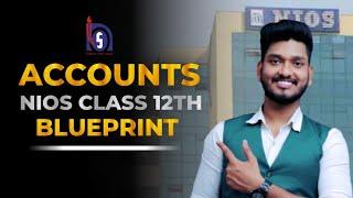 Nios Class 12th Accounts ||Blueprint||Important Chapters ||Marking Scheme |Syllabus| Notes.