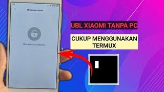 UBL XIAOMI MENGGUNAKAN TERMUX