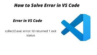 How to solve Error in VS Code ? collect2.exe: error: ld returned 1 exit status