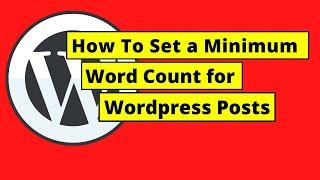 How To Set a Minimum Word Count for Wordpress Posts
