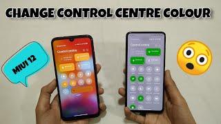 Change MIUI 12 Control Centre Colors Without Theme 