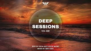 Deep Sessions - Vol 288  Best Of Vocal Deep House Music Mix 2024 By Abee Sash