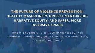 The Future of Violence Prevention: MCSR's Next Chapter in Creating Cultures Free from Violence