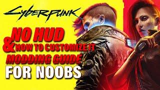 Cyberpunk 2077 NO HUD Mod & How To Customize It Modding Guide - Noob Friendly
