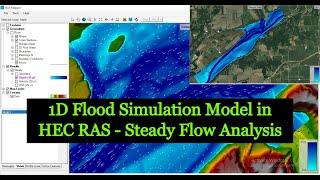 1D Flood Simulation Model in HEC RAS: Steady Flow Analysis