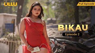 Tu Puri Badal Gai Hai | Bikau | Full Episode 02 | Shyna Khatri | Smita Paul | Watch Now