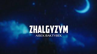 Aibek Baktybek - Zhalgyzym ( Mood video )